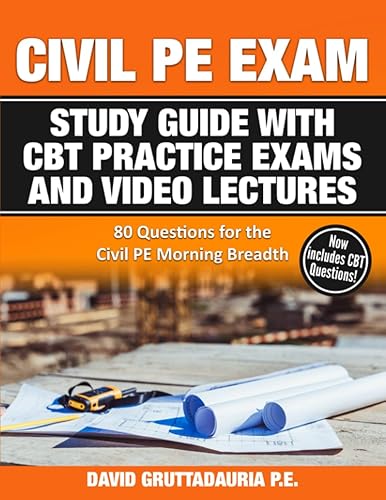 Civil PE Exam Study Guide with CBT Practice Exams and Video Lectures 80 Questions for the Civil PE Morning Breadth