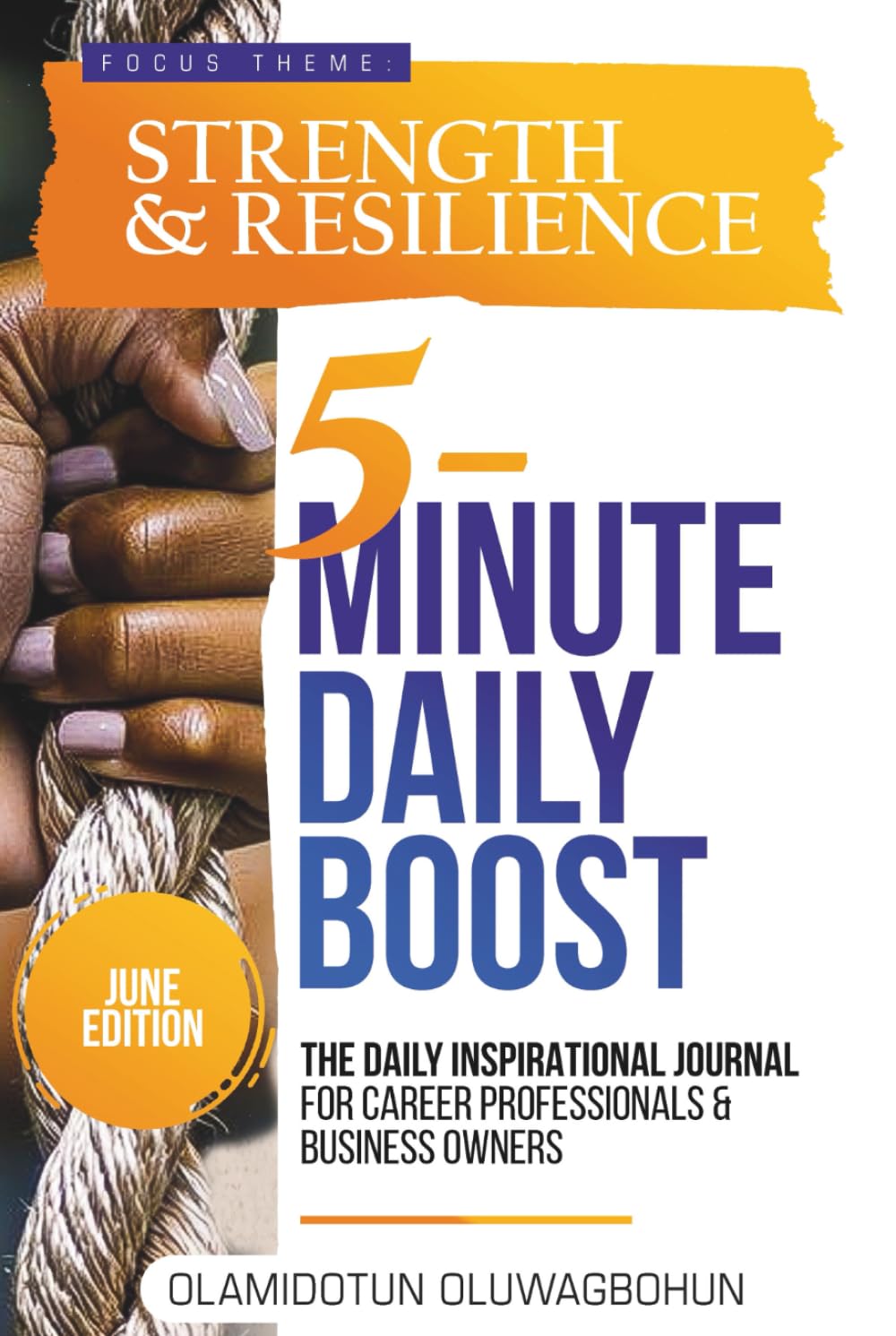 5-Minute Daily Boost - June Edition (Hardcover): The Daily Inspirational Journal for Career Professionals & Business Owners Focus Theme: Strength & Resilience