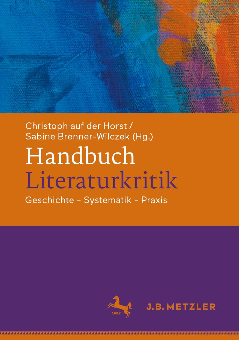 Handbuch Literaturkritik: Geschichte - Systematik - Praxis
