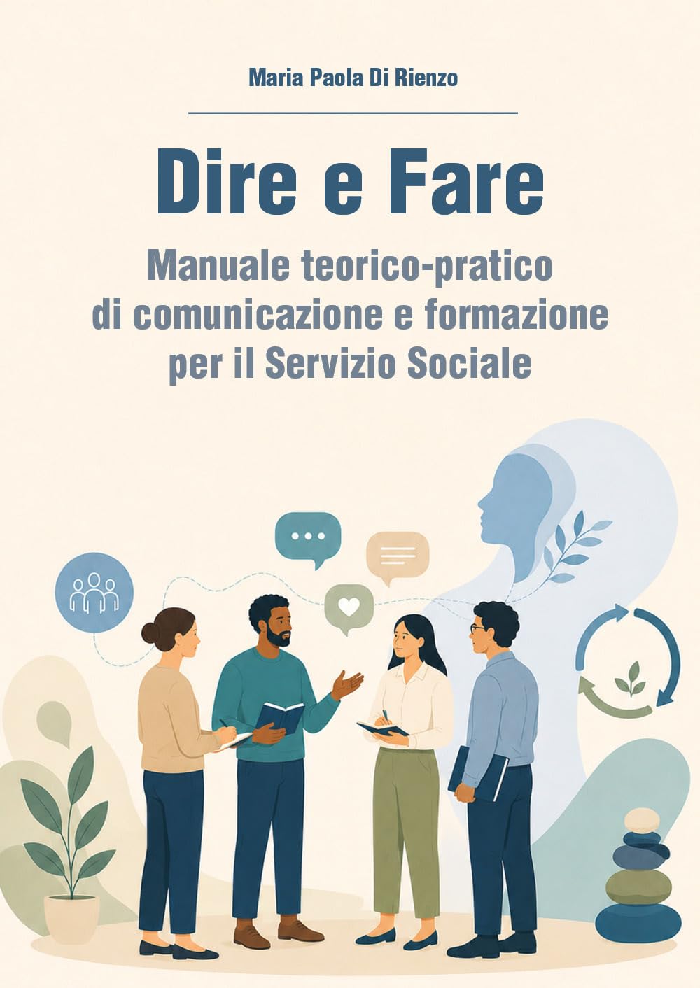 Dire e Fare: Manuale teorico-pratico di comunicazione e formazione per il Servizio Sociale