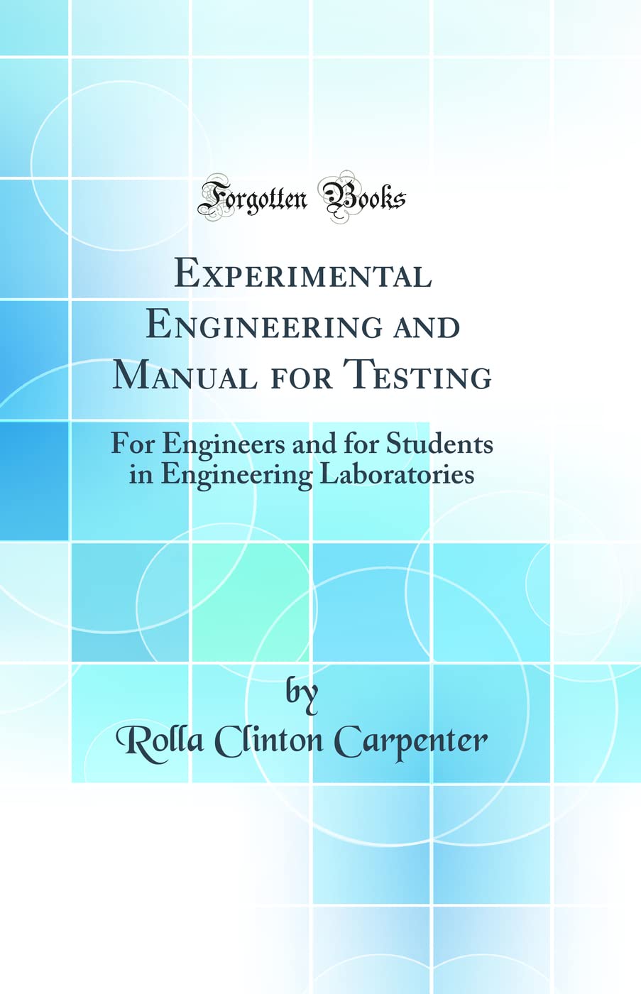 Experimental Engineering and Manual for Testing: For Engineers and for ...