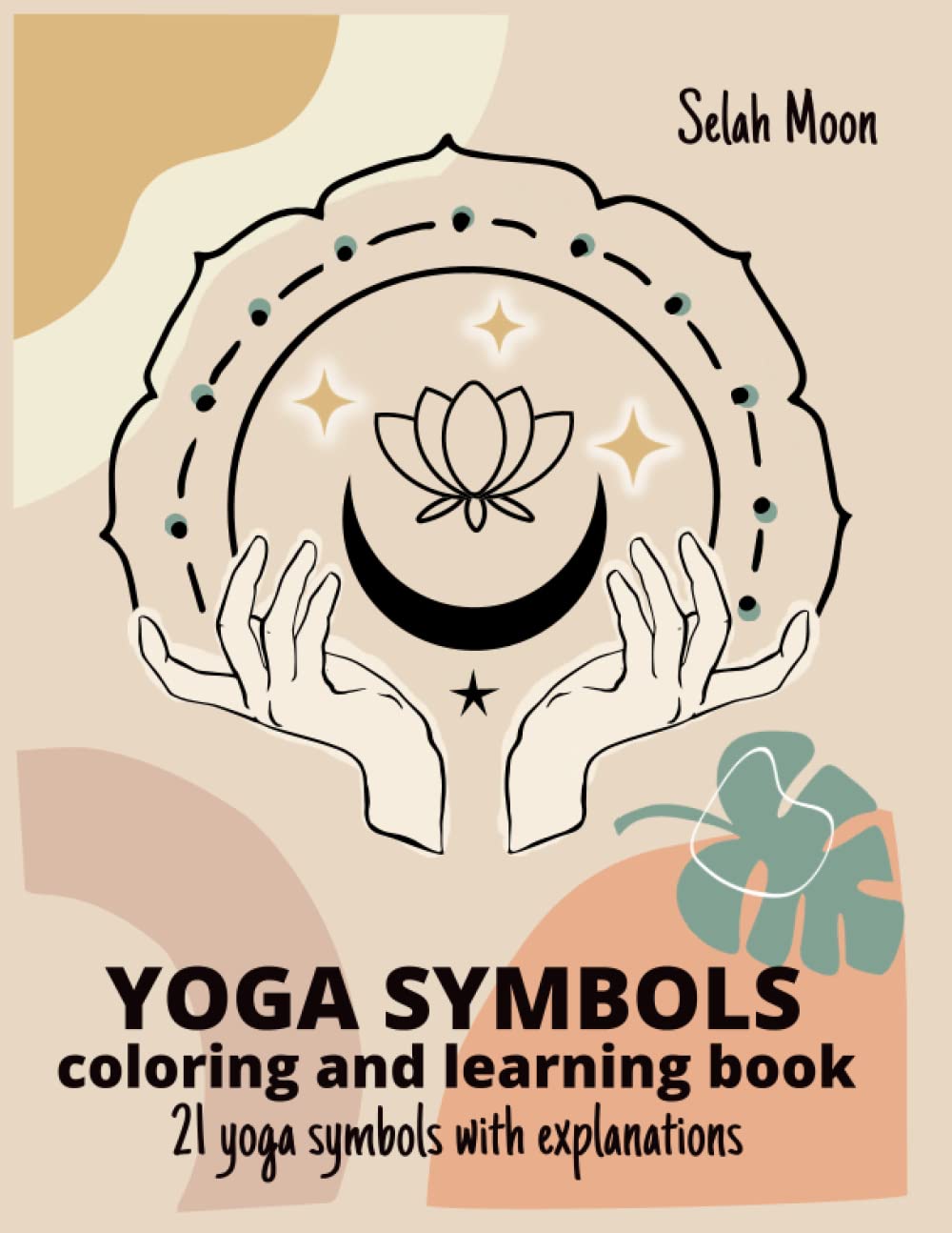Yoga Symbols Coloring and Learning Book. 21 Yoga Symbols with Explanations: Inspirational Thoughts and Simple Coloring Pages for Relaxation: Lotus ... and more (Yoga - Coloring and Learning Books)