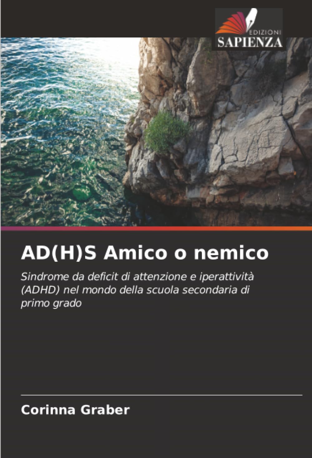 AD(H)S Amico o nemico: Sindrome da deficit di attenzione e iperattività (ADHD) nel mondo della scuola secondaria di primo grado