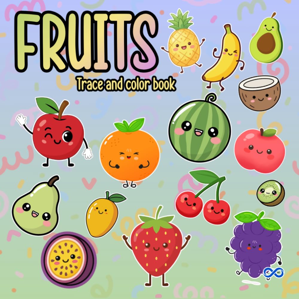 Fun Fruits Trace and Color Book: Fun Tracing and Coloring Activities to Build Fine Motor Skills for Toddlers and Preschoolers Ages 3–5