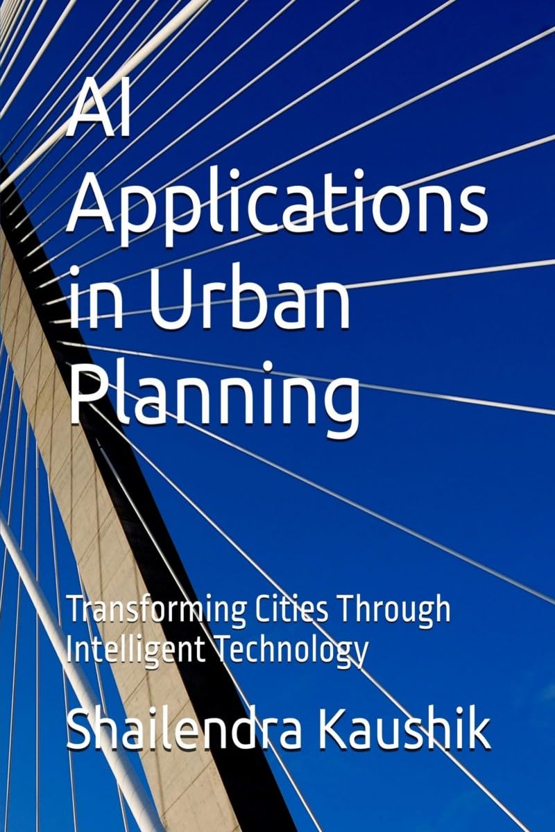 AI Applications in Urban Planning: Transforming Cities Through Intelligent Technology