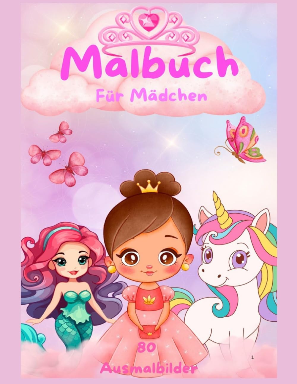 Malbuch für Mädchen: Prinzessinnen, Einhörner, Meerjungfrauen & Feen - 80 Ausmalbilder