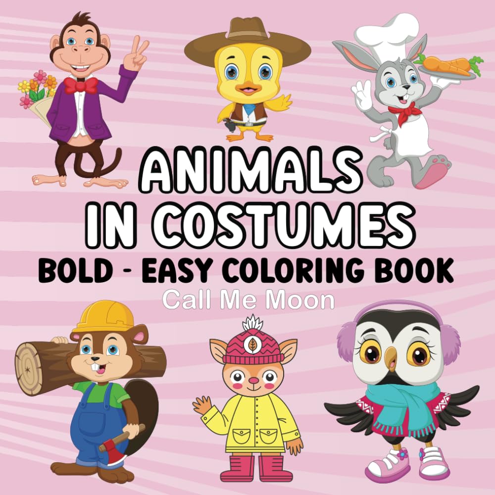 Cute Animals In Costumes Bold and Easy Coloring book: Featuring Simple & adorable Pets For Adults and Kids