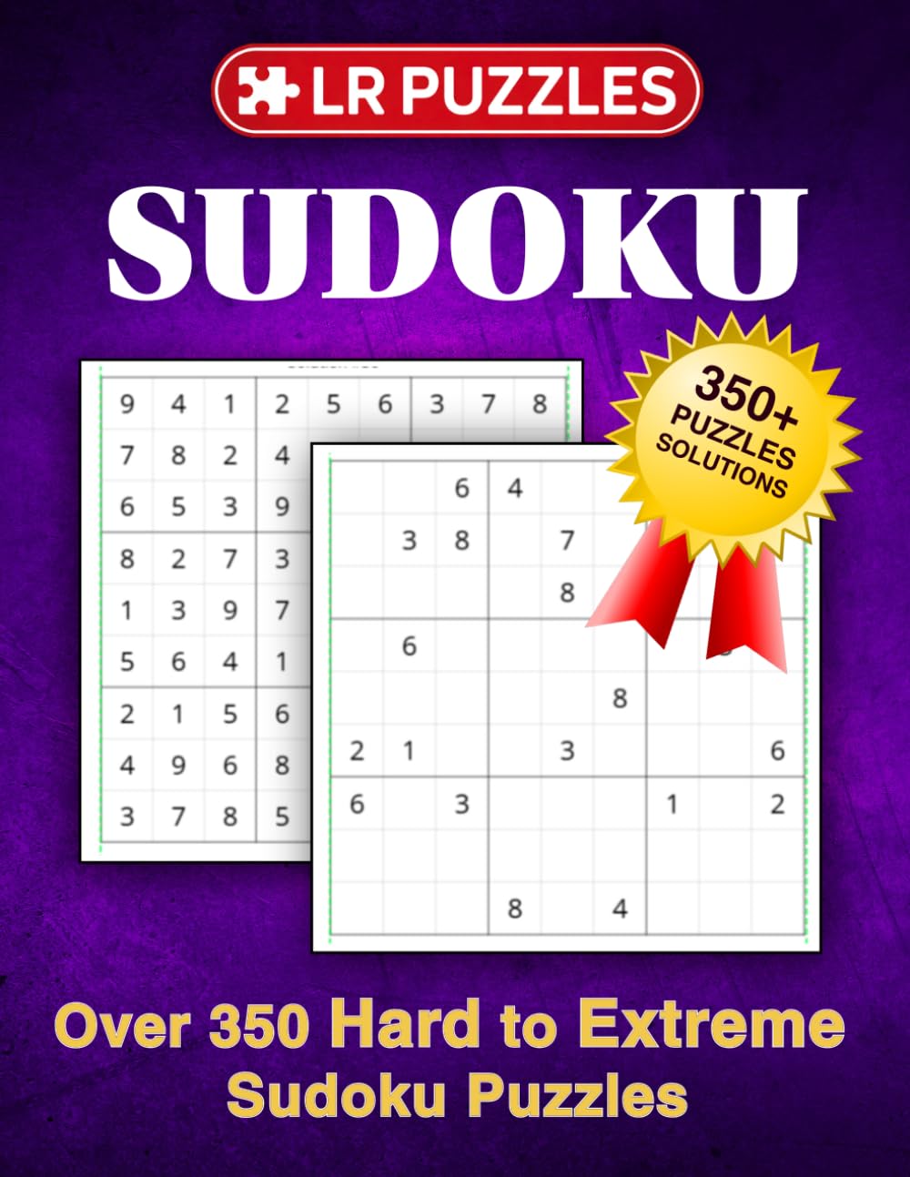 Hard to Extreme Sudoku Puzzles — Volume 2: Over 350 Very Difficult Brain Challenges for Adults with Complete Solutions (L R PUZZLES)