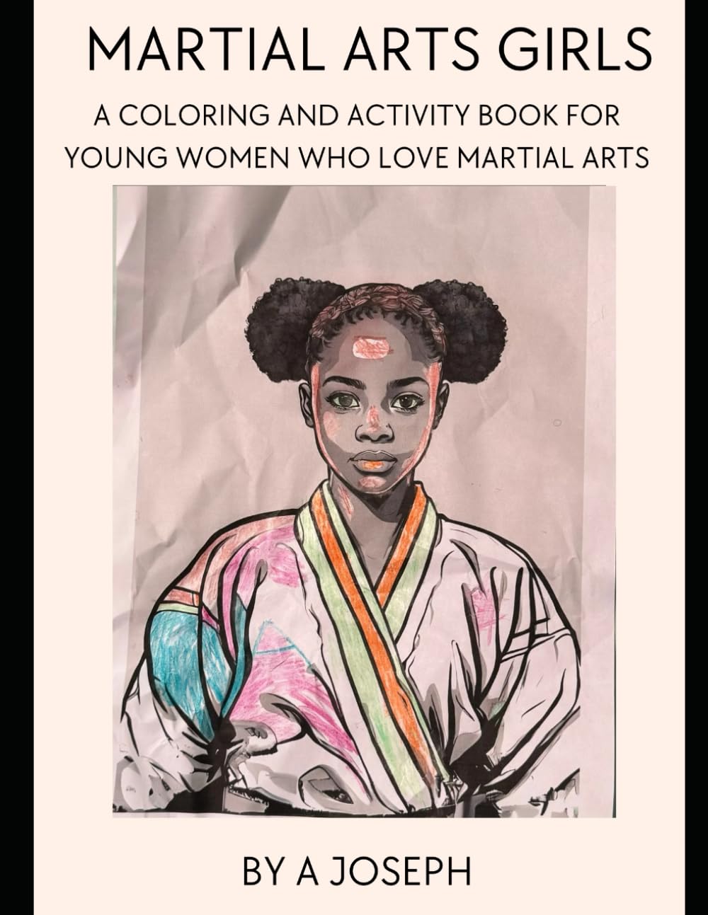 Martial Arts Girls: A Coloring and Activity Book for Young Women Who Love Martial Arts