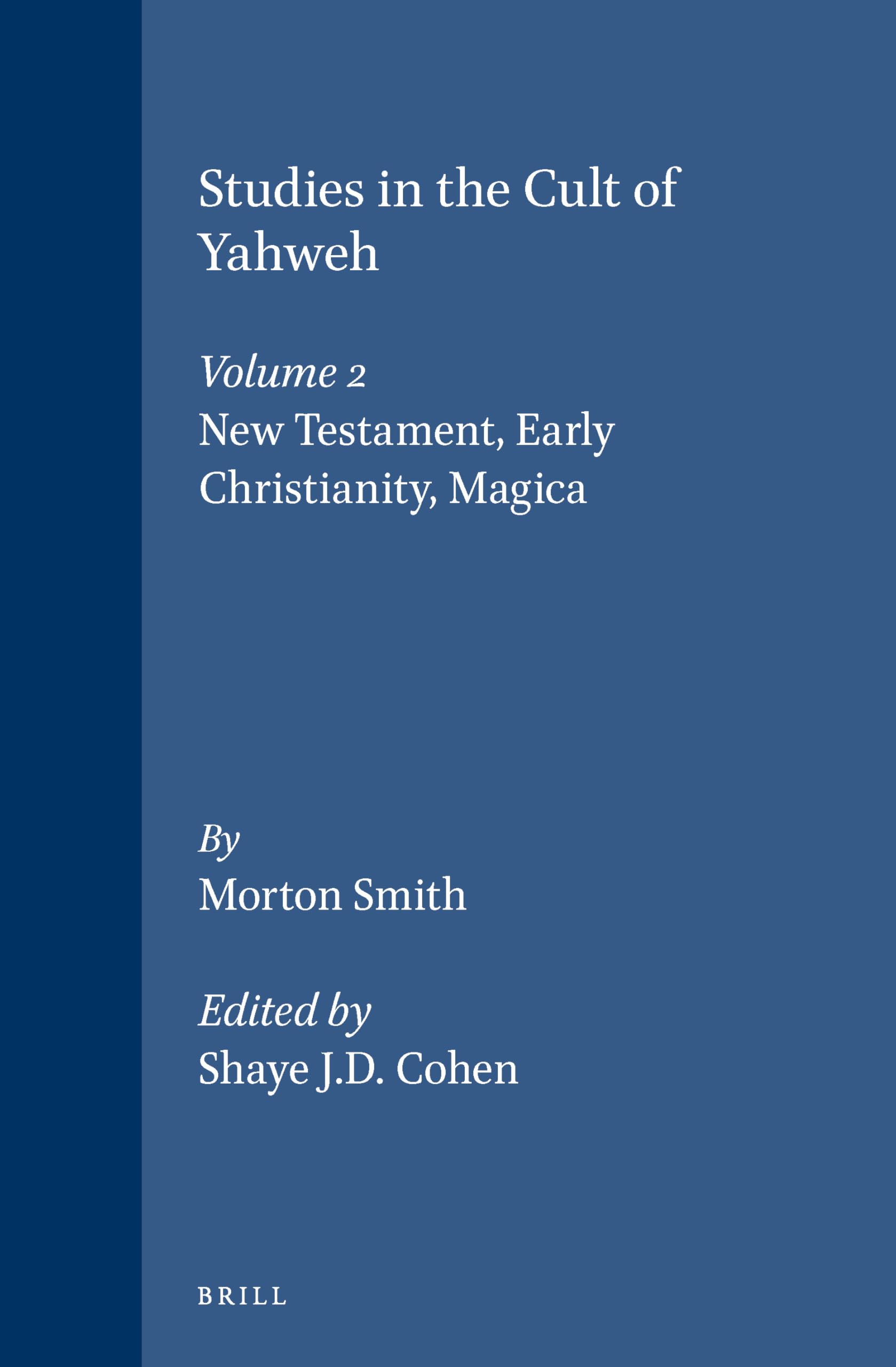 Studies in the Cult of Yahweh: New Testament, Early Christianity, and Magic (002) (Religions in the Graeco-Roman World, Vol 130/2)