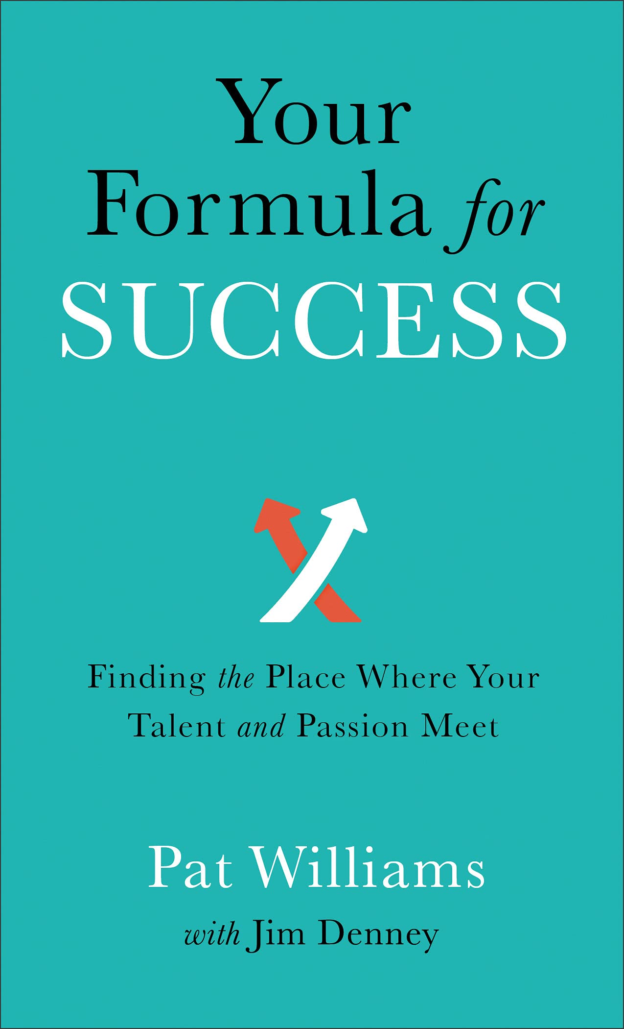 Your Formula for Success: Finding the Place Where Your Talent and Passion Meet