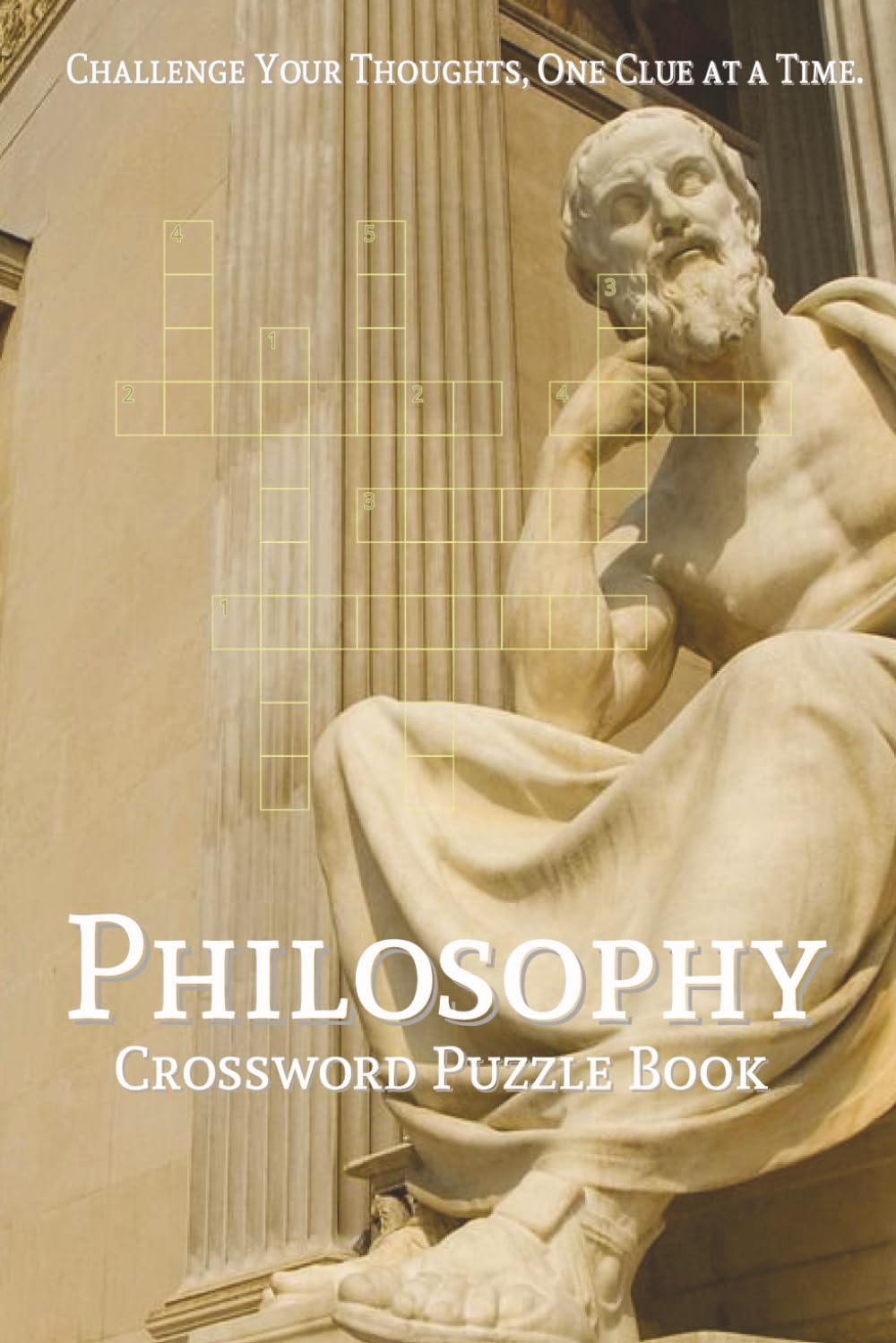 Philosophy Crossword Puzzle Book: Crossword Puzzles with Easy to Read Print about Philosophy, Philosophers, Ideology, and More | 6x9 inches, 100 pages ... Holidays, Leisure, and Heavy Thinkers
