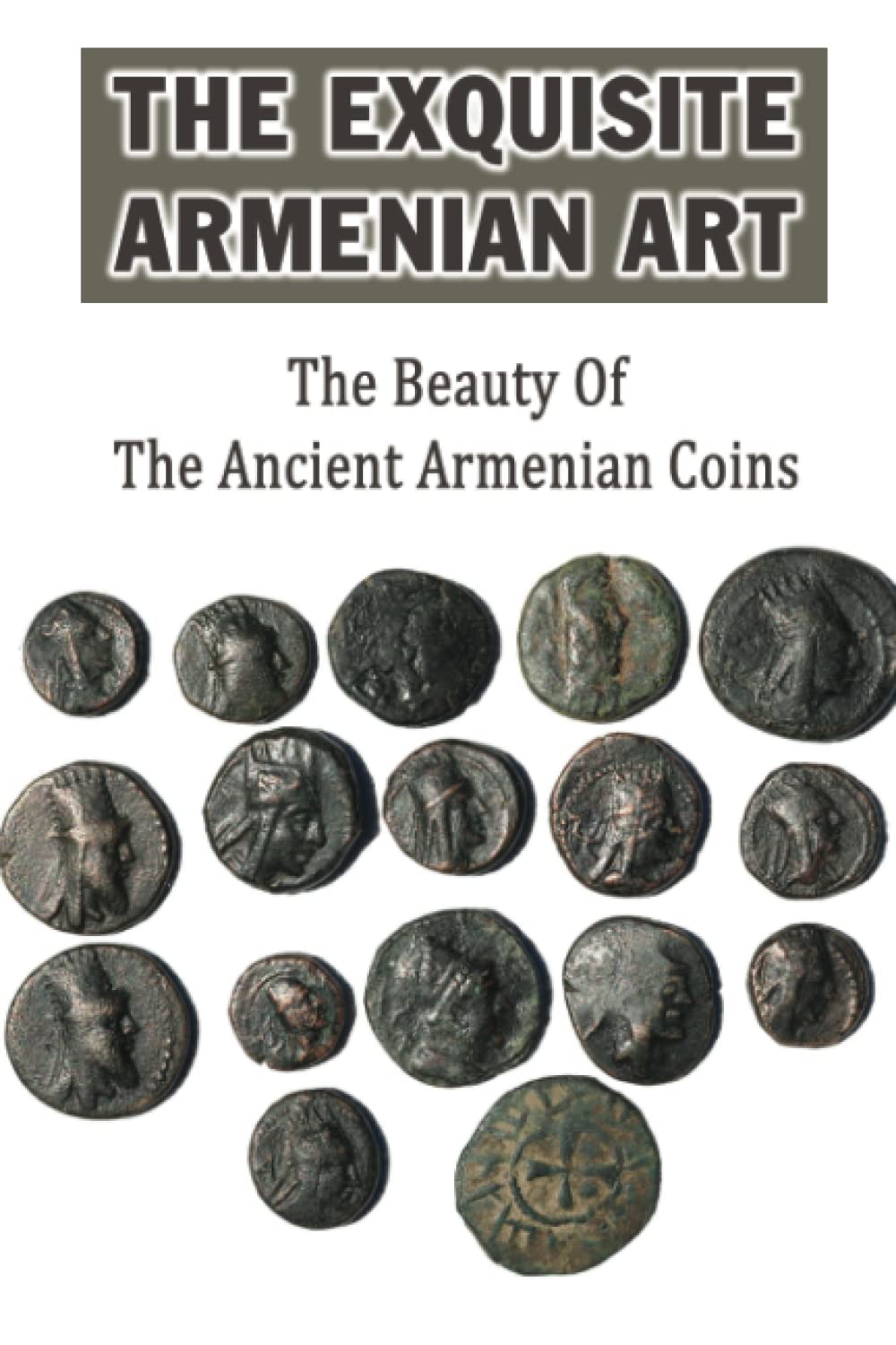 The Exquisite Armenian Art: The Beauty Of The Ancient Armenian Coins