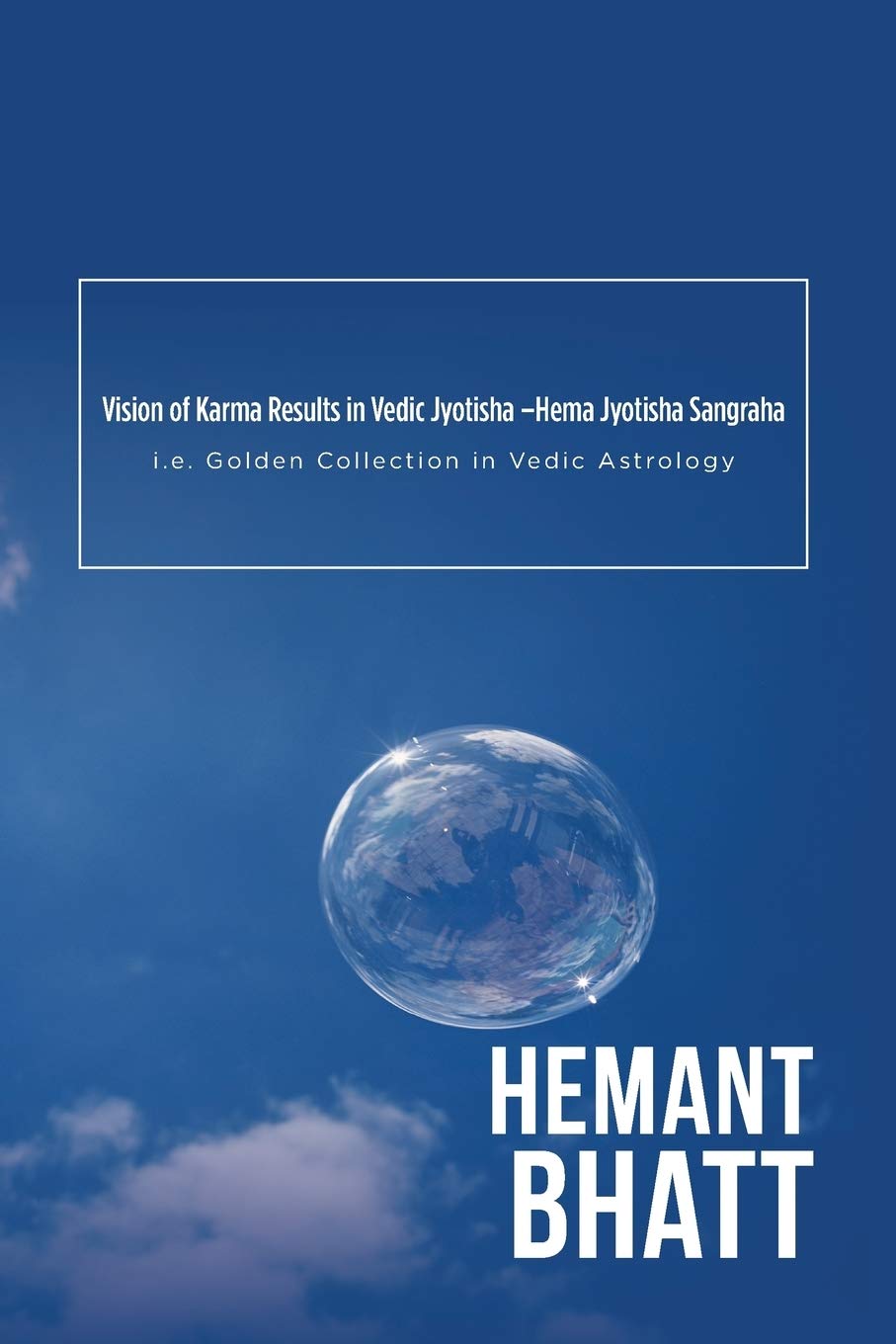 Vision of Karma Results in Vedic Jyotisha –Hema Jyotisha Sangraha: i.e. Golden Collection in Vedic Astrology