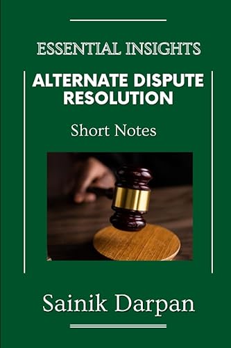 Alternative Dispute Resolution System - Essential Insights: A Comprehensive Guide and Notes for LLB Students