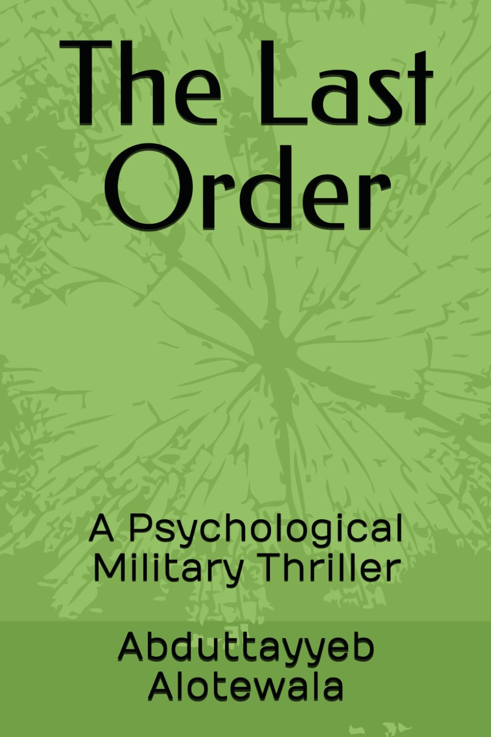 The Last Order: A Psychological Military Thriller
