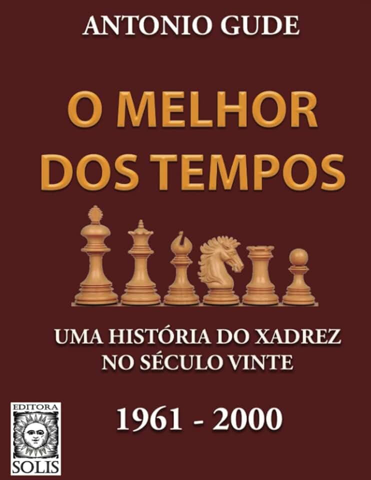 O Melhor dos Tempos 1961-2000: uma História do Xadrez no Século Vinte (Volume 2)