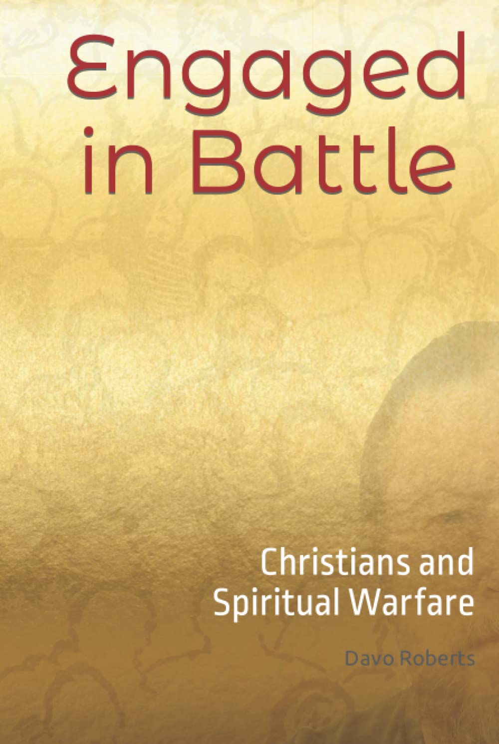 Engaged in Battle: Christians and Spiritual Warfare