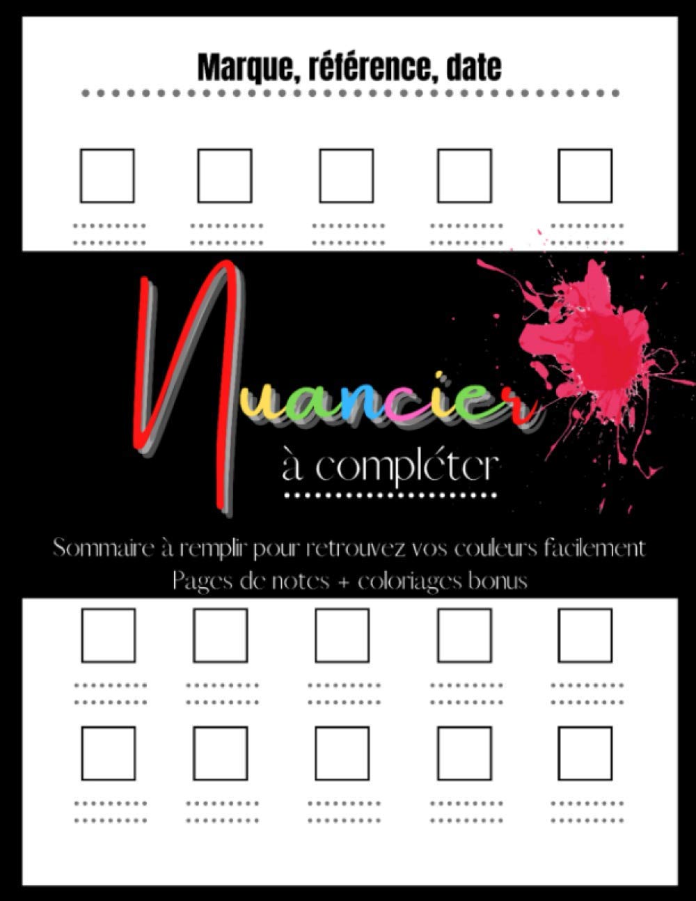 Nuancier à compléter: Format A4 - 1500 cases - Sommaire à remplir + Pages de notes + Coloriages en bonus - Pages numérotées