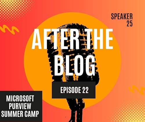 『After the Blog Episode 22: Microsoft Purview Summer Camp』のカバーアート