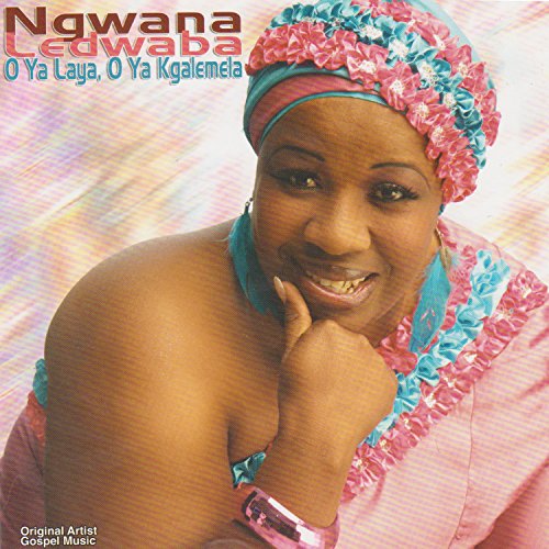 Amazon Music Ngwana LedwabaのO Ya Laya, O Ya Kgalema Amazon.co.jp