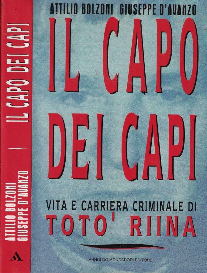 Il capo dei capi. Vita e carriera criminale di Totò Riina