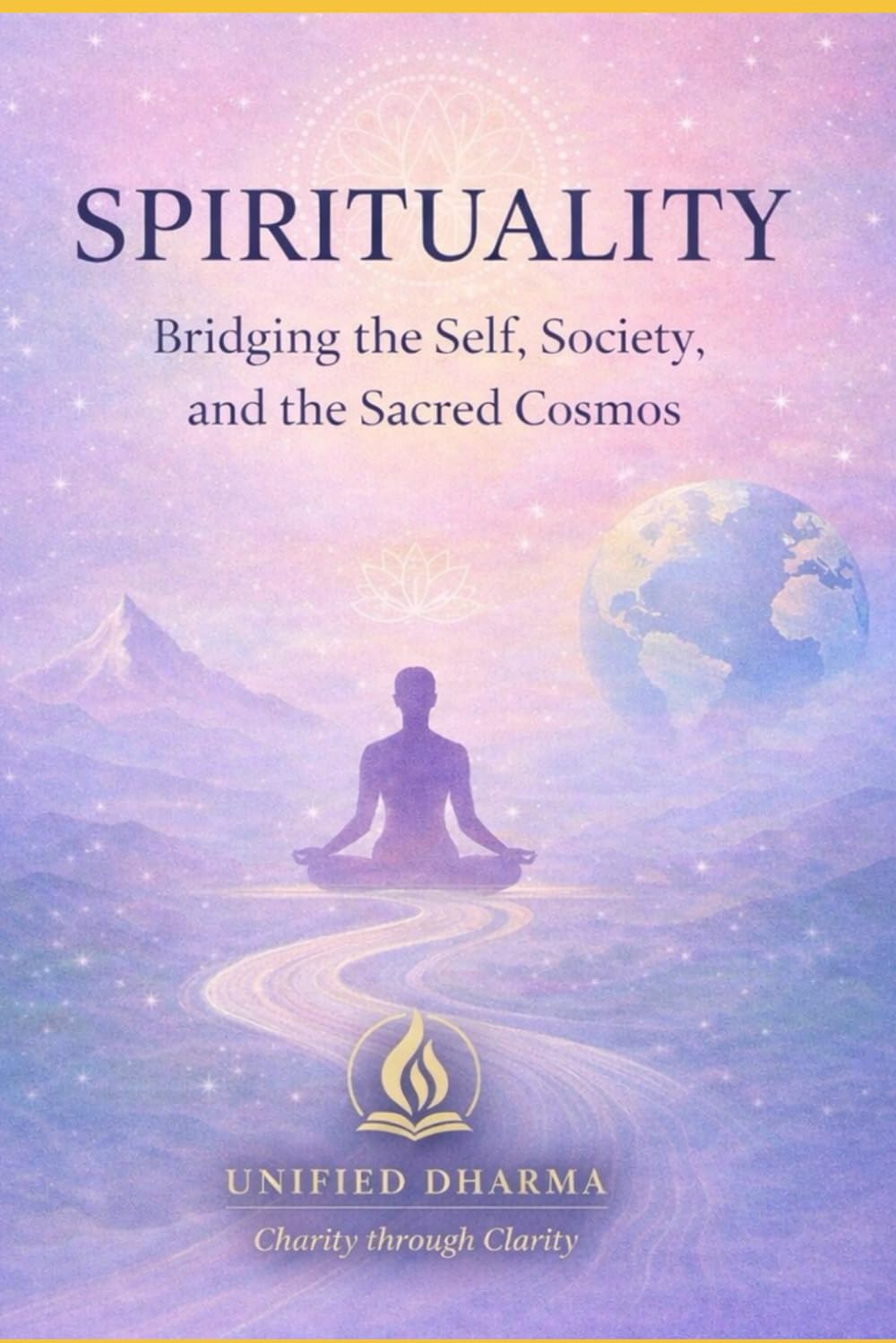 Spirituality: Bridging the Self, Society, and the Sacred Cosmos: 5 (The 21 Books of the 21st Century: A book series to Understand yourself, society, and the future — with Clarity and Purpose)