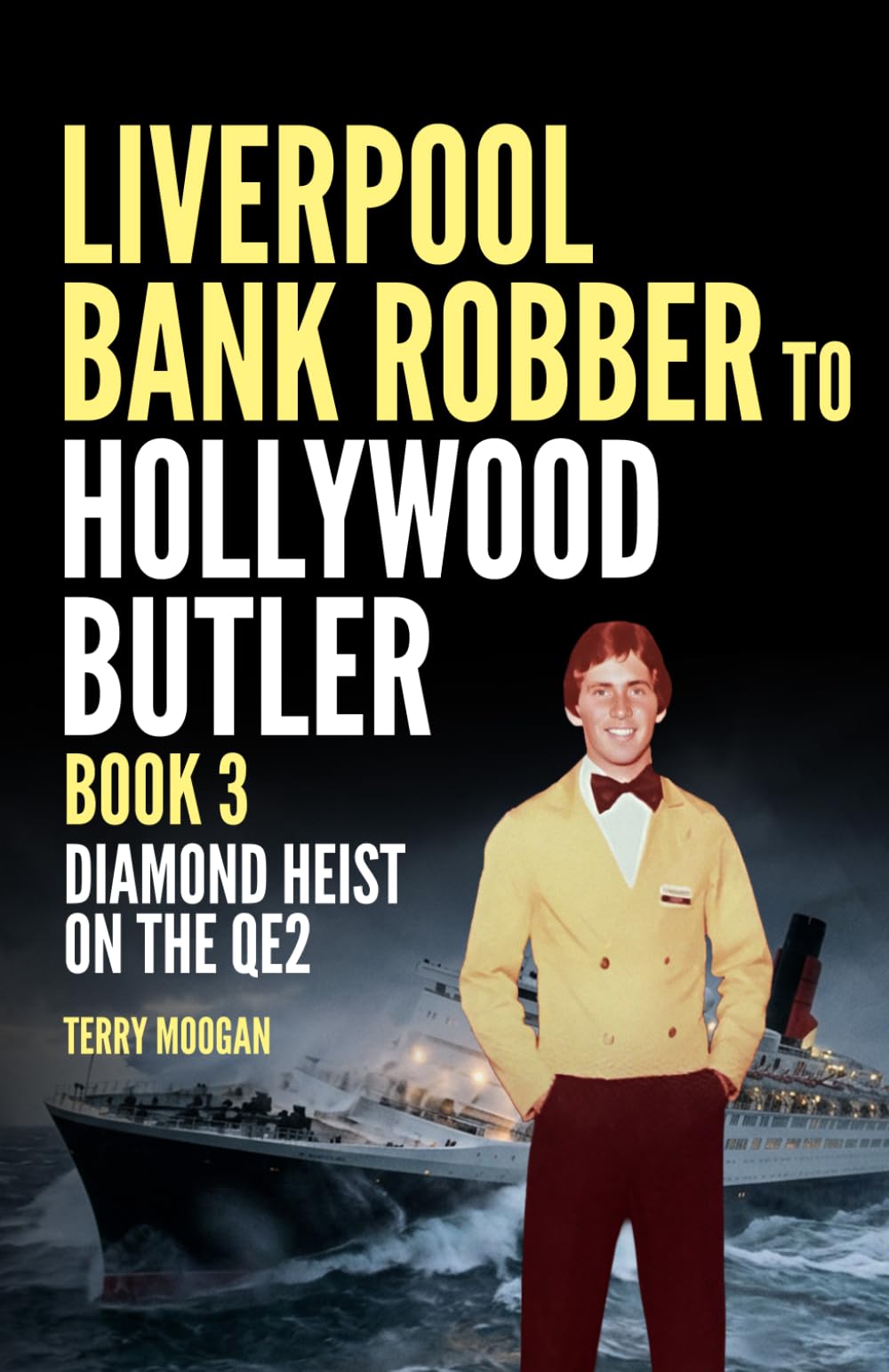 Liverpool Bank Robber To Hollywood Butler Book 3: Diamond Heist on The QE2
