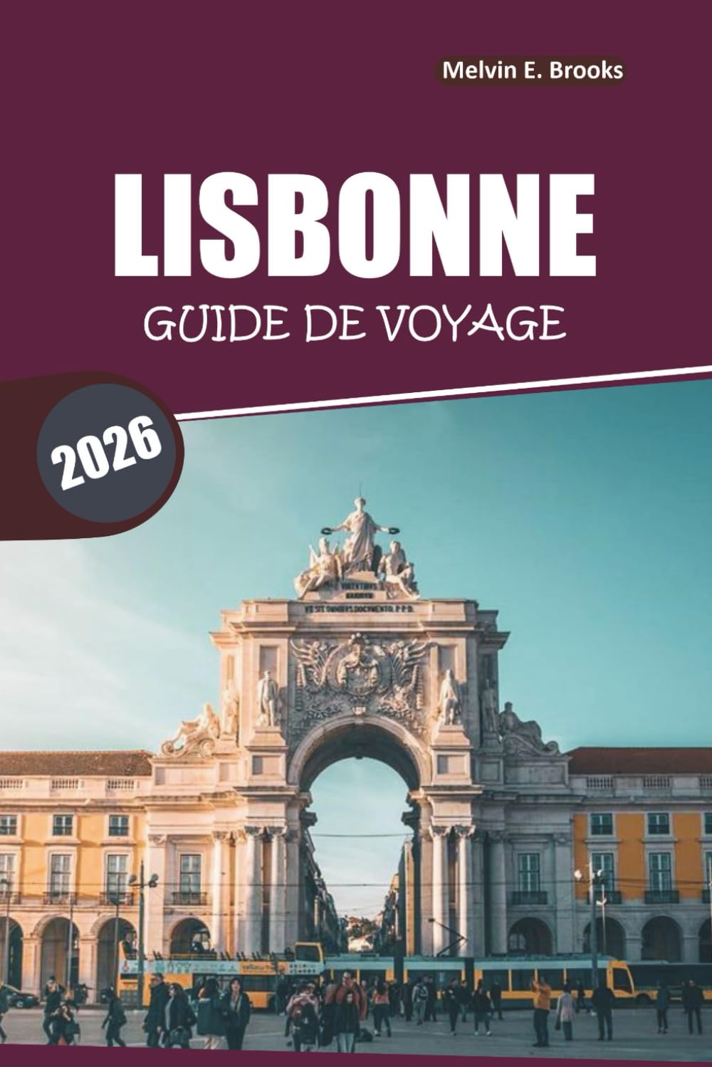 Guide de voyage de Lisbonne 2026: Conseils essentiels pour explorer des sites emblématiques, la culture locale et les délices culinaires dans la capitale portugaise