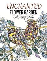 Enchanted Flower Garden Colouring Book: Flowers Adult Colouring Book: Using the Secret Beauty of Gardens for A Relaxing Floral Art Therapy: Volume 1 ... Flower Colouring Book, Garden Colouring Book) 1517077397 Book Cover