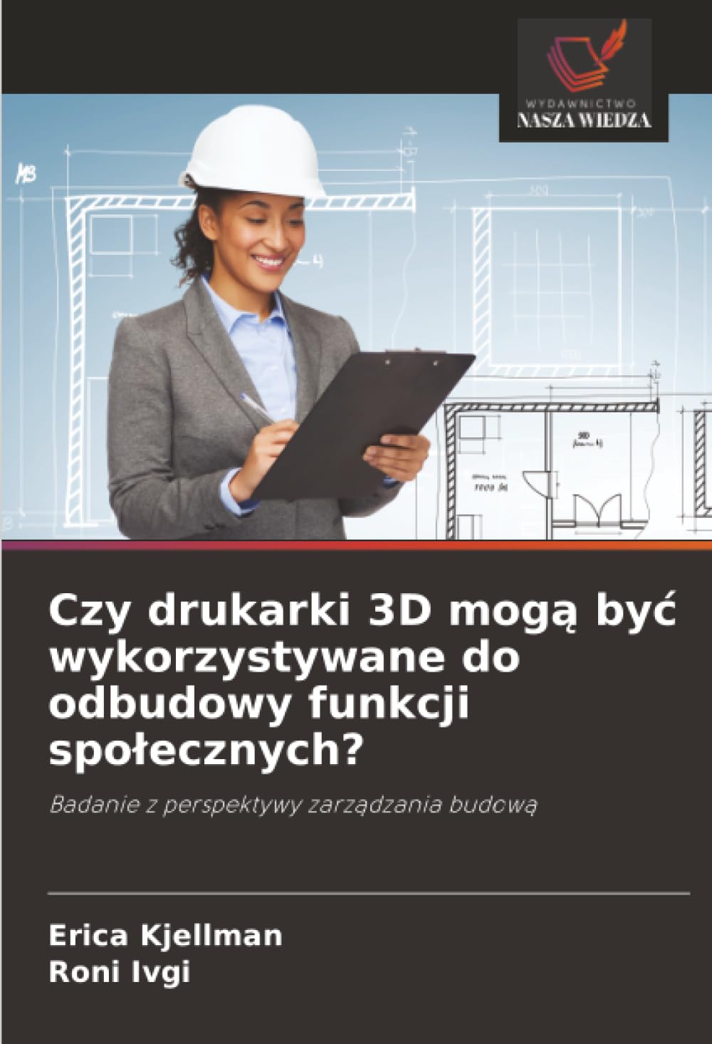 Czy drukarki 3D mogą być wykorzystywane do odbudowy funkcji społecznych?: Badanie z perspektywy zarządzania budową