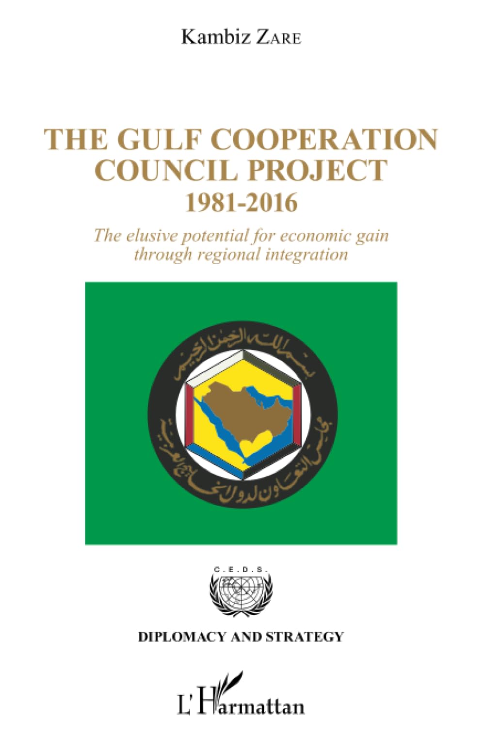The Gulf Cooperation Council Project: 1981-2016 The elusive potential for economic gain through regional integration Paperback – 4 Jan. 2019