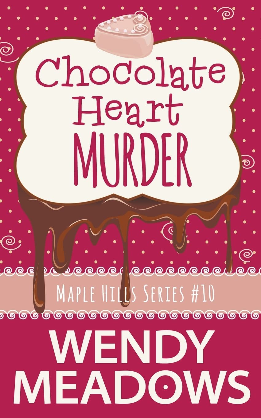 Chocolate Heart Murder: 10 (Maple Hills Cozy Mystery)