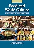 Food and World Culture: Issues, Impacts, and Ingredients [2 volumes] (English Edition)