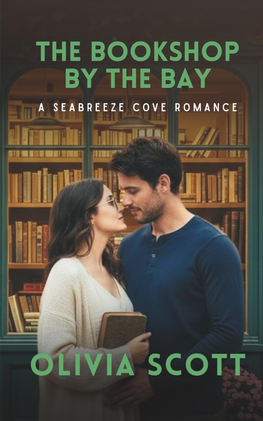 The Bookshop by the Bay: A Heartwarming Coastal Small-Town, Slow-Burn, Clean Romance (Seabreeze Cove Romance Series)