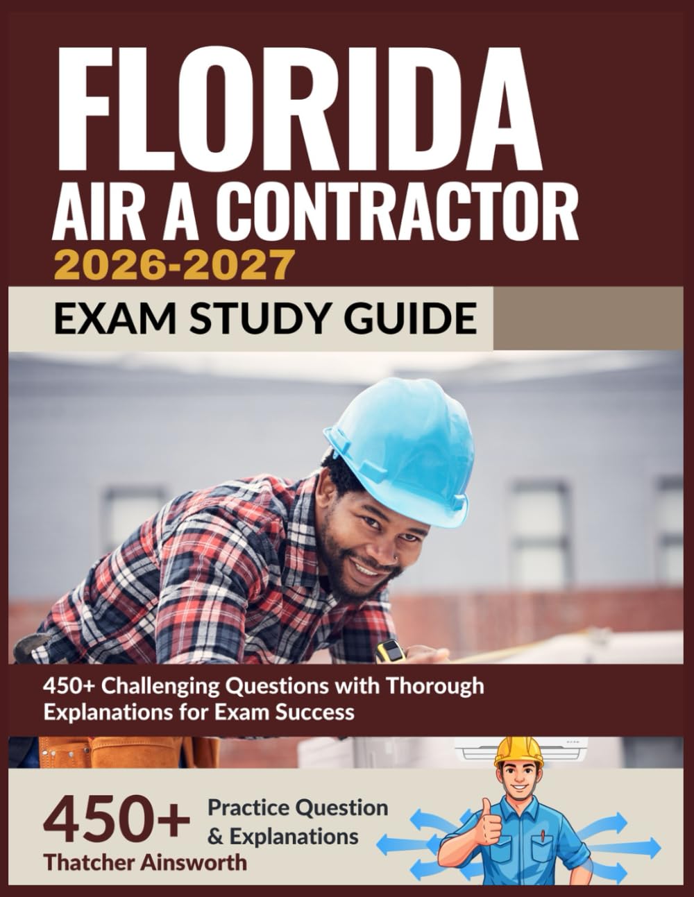 Florida Air A Contractor Exam Study Guide 2026-2027: 450+ Challenging Questions with Thorough Explanations for Exam Success