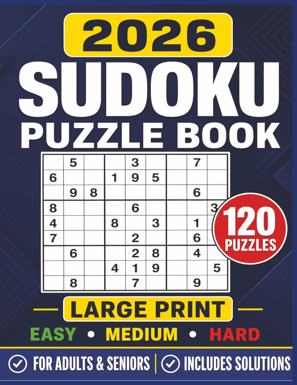 2026 Sudoku Puzzle Book For adults and Seniors: 120 Large Print Puzzles & Solutions, Easy to Hard for Adults and Seniors