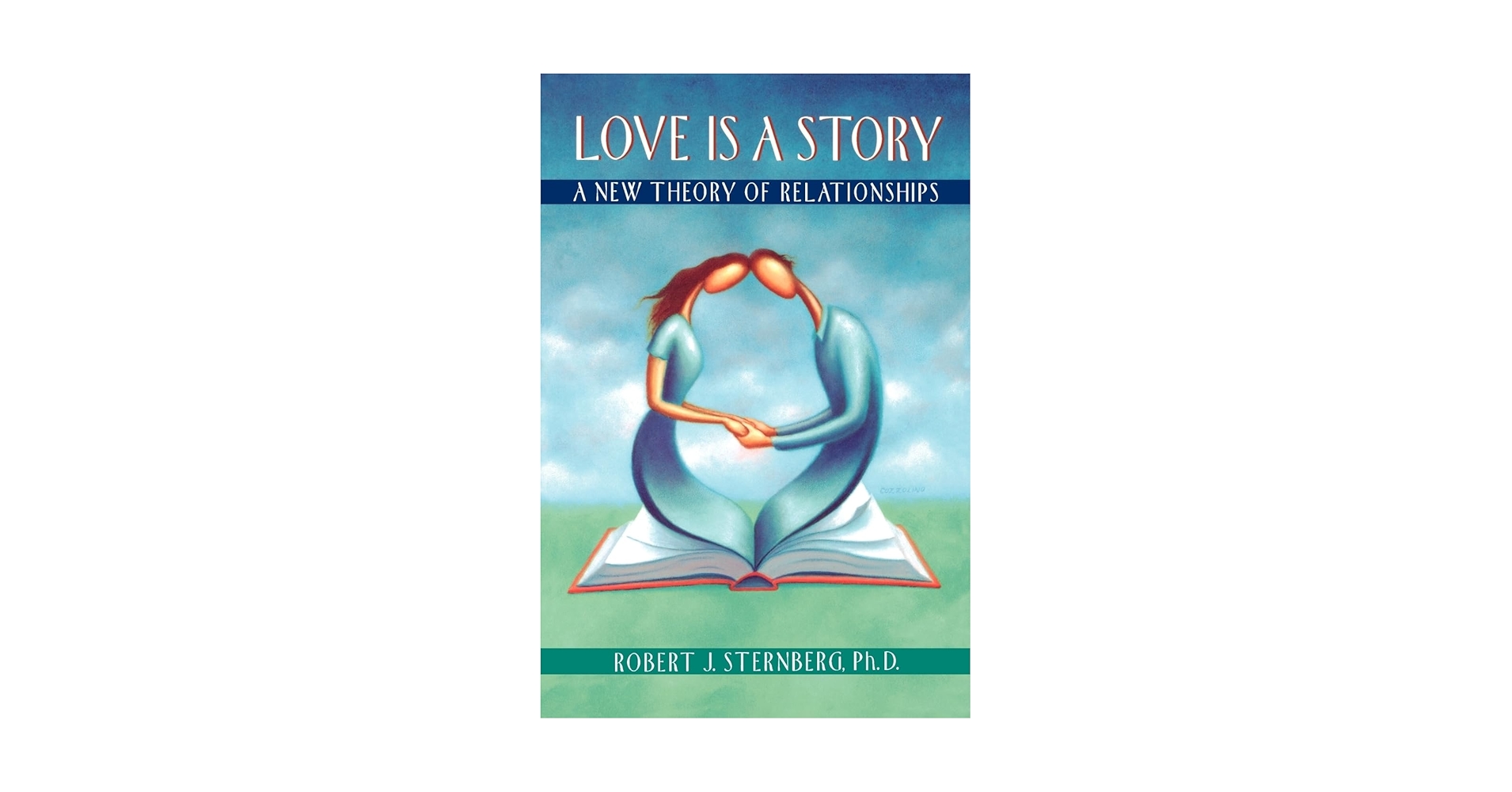 Love Is a Story: A New Theory of Relationships: Sternberg