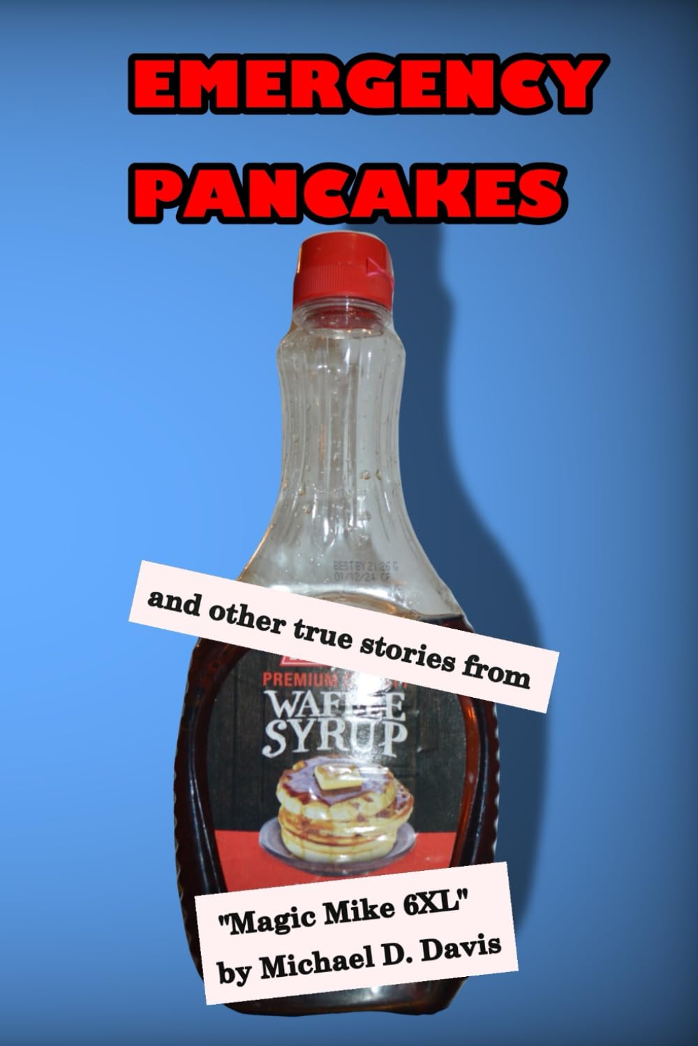 Emergency Pancakes and Other True Stories from "Magic Mike 6XL"