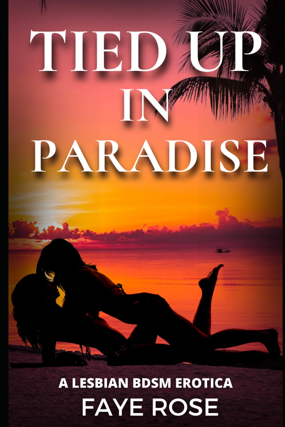 Tied Up in Paradise: A Lesbian BDSM Erotica