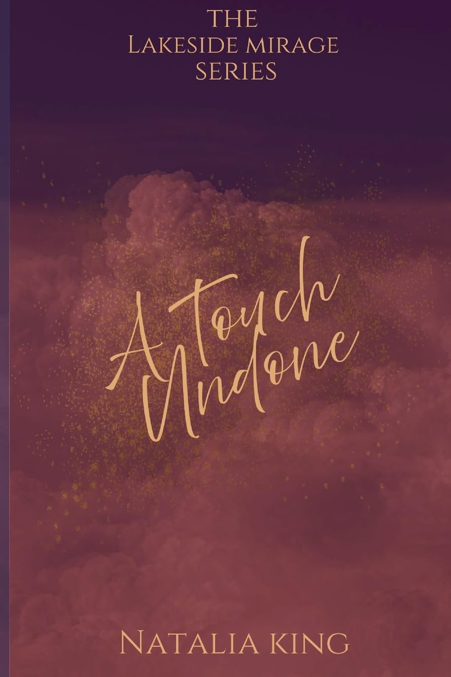 A Touch Undone (The Lakeside Mirage Series)