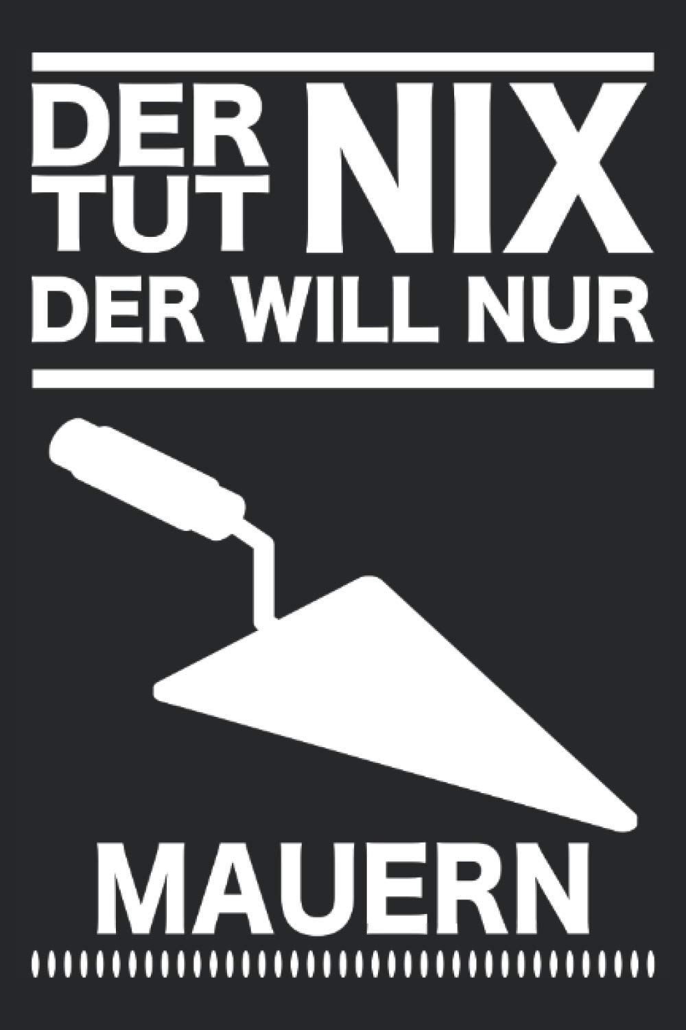 Maurer Handwerker Baustelle Handwerk Bauarbeiter Notizbuch: Maurerzubehör | Maurerset | Maurerwerkzeuge