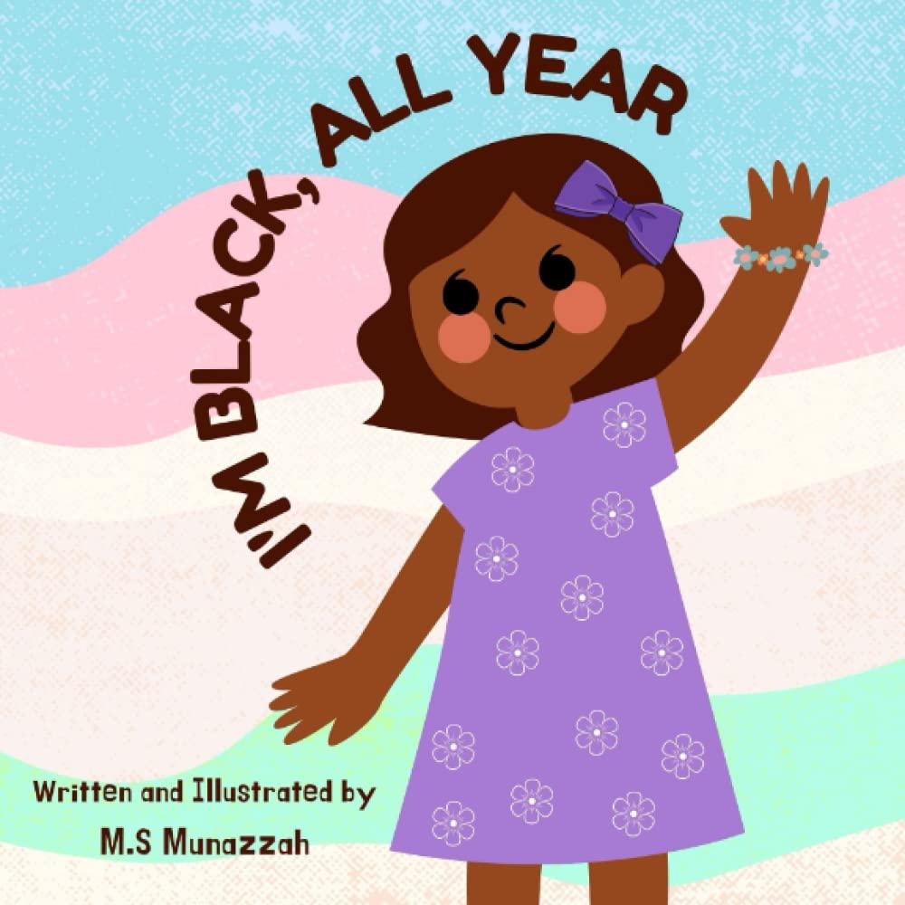 I'm Black All Year: A Rhyming Children's Story Book Celebrating Diversity and Black History Month"