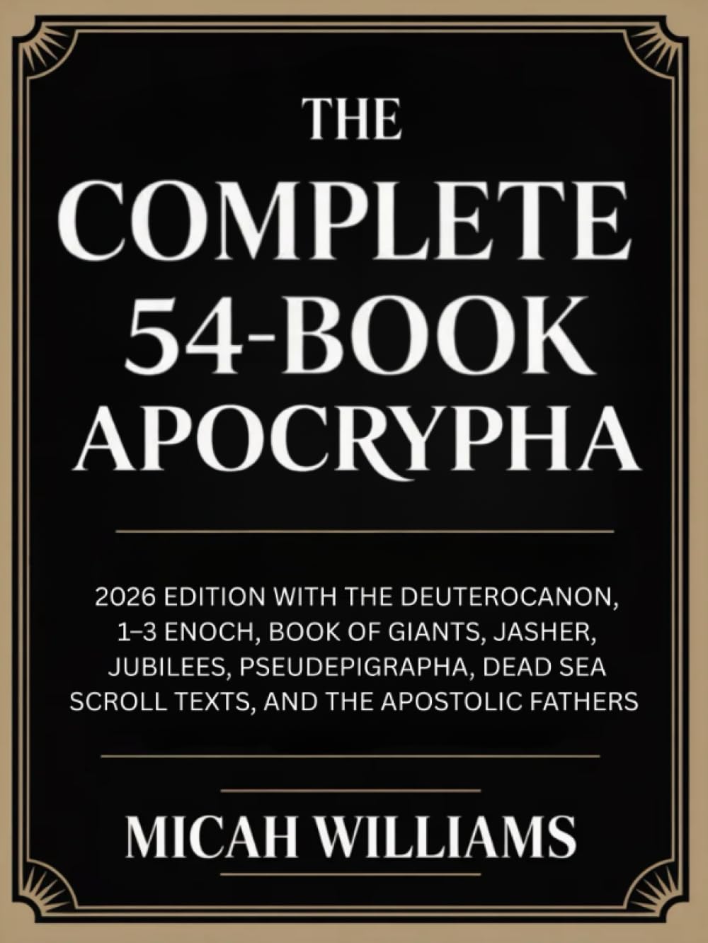 The Complete 54-Book Apocrypha: 2026 Edition with the Deuterocanon, 1–3 Enoch, Book of Giants, Jasher, Jubilees, and the Apostolic Fathers (Grapevine ... Apocrypha and Gnostic Gospels Collection)