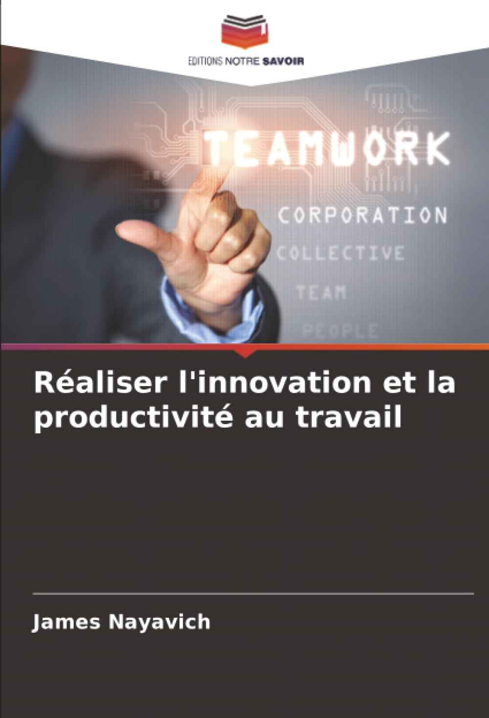 Réaliser l'innovation et la productivité au travail