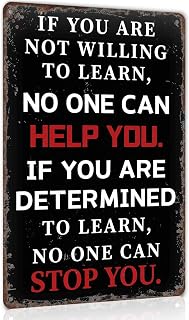 If You Are Not Willing To Learn No One Can Stop You Metal Sign 8 x 12 Inch | Classroom & Study Room & Home Office & Dormitory Wall Decor, Gift for Students & Learners & Self-Improvement Enthusiasts