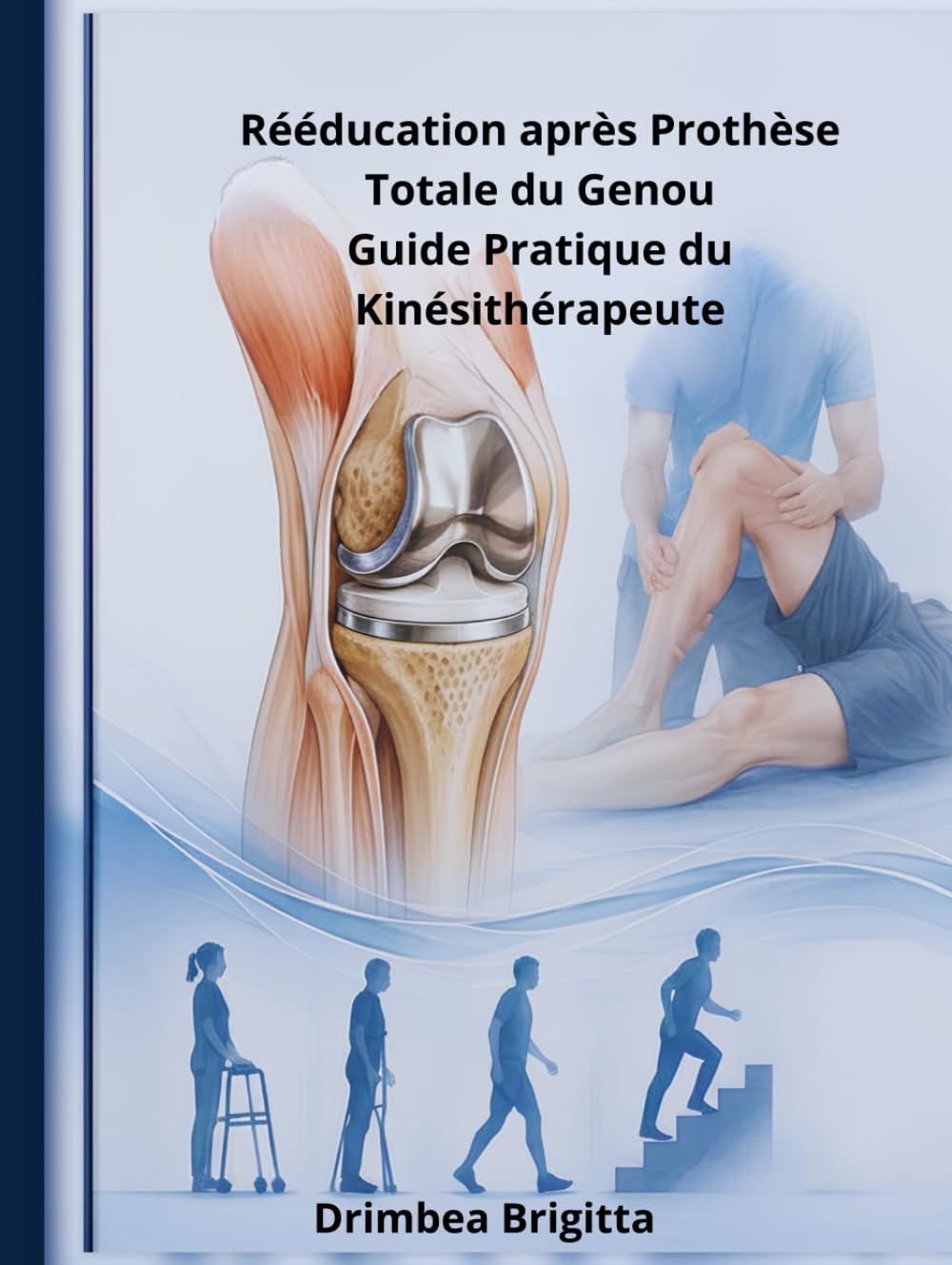 Rééducation après Prothèse Totale du Genou – Guide pratique du Kinésithérapeute