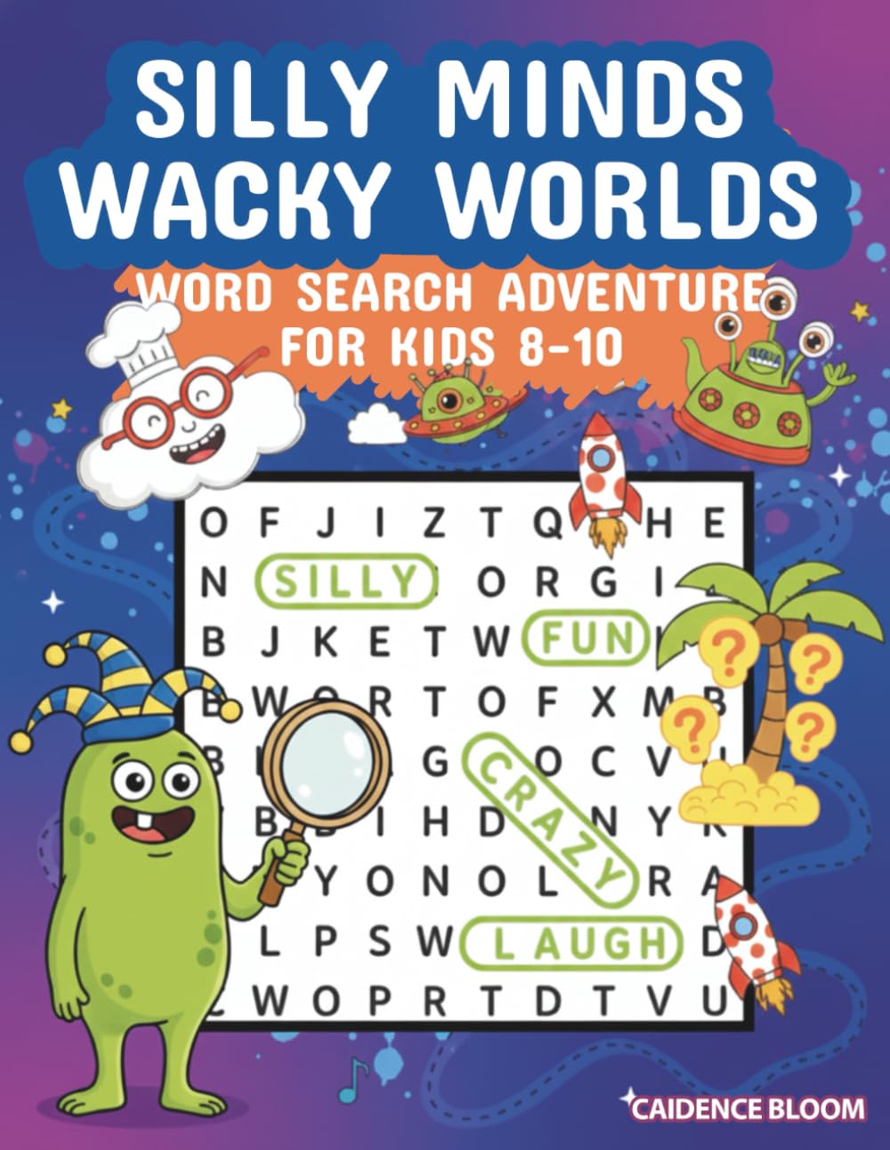 Silly Minds Wacky Worlds Word Search Adventure: 100 Silly, Fun, and Engaging Word Search Puzzles for Kids Ages 8–10