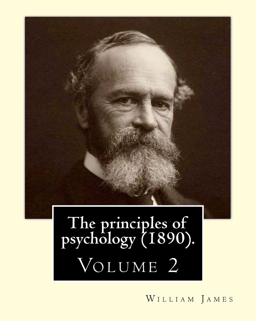 The principles of psychology (1890). By: William James (Volume 2): William James (January 11, 1842 – August 26, 1910) was an American philosopher and psychologist who was also trained as a physician.