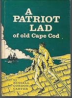 A Patriot Lad of Old Boston 1023496178 Book Cover
